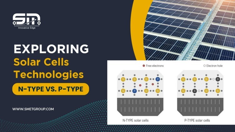 Exploring Solar Cells Technologies: N-Type vs. P-Type