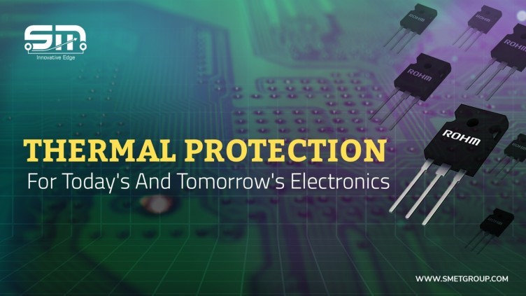 Thermal Protection for Today’s and Tomorrow’s Electronics