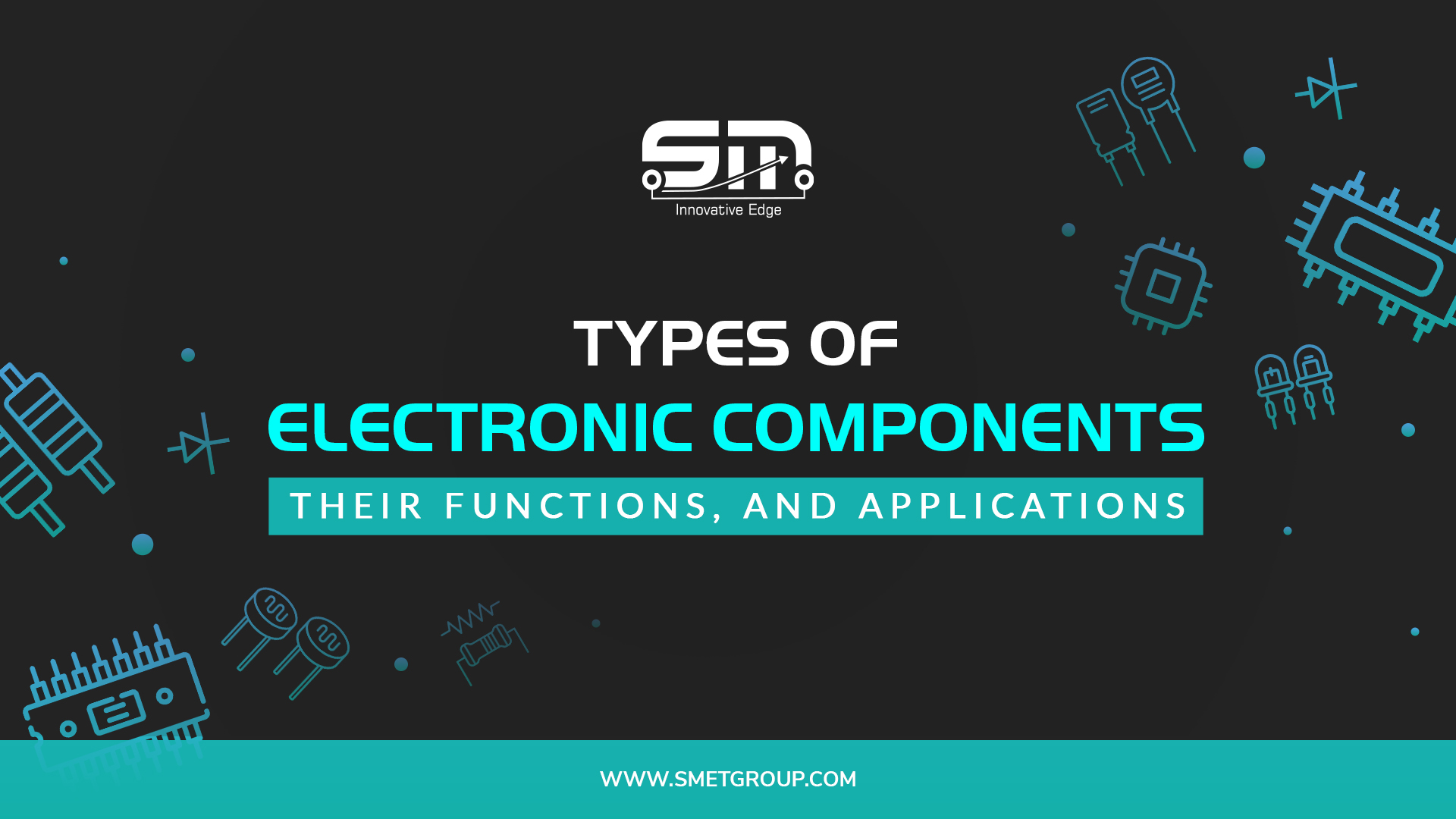 Types of Electronic Components, their Functions and Applications