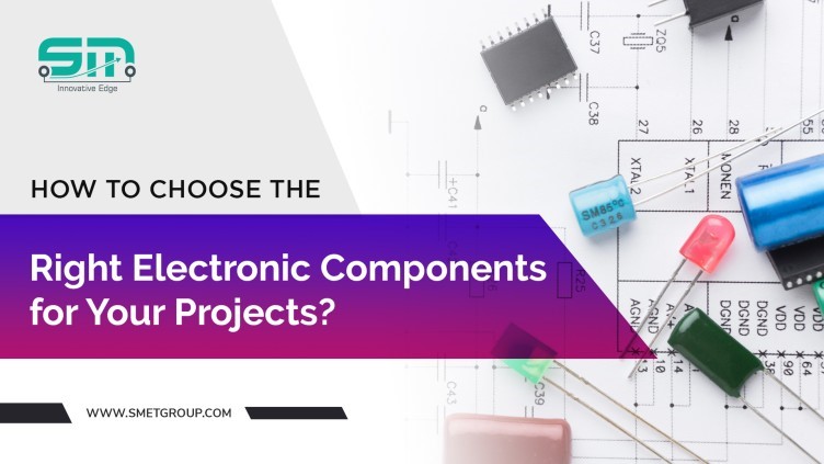 How To Choose the Right Electronic Components for Your Project?